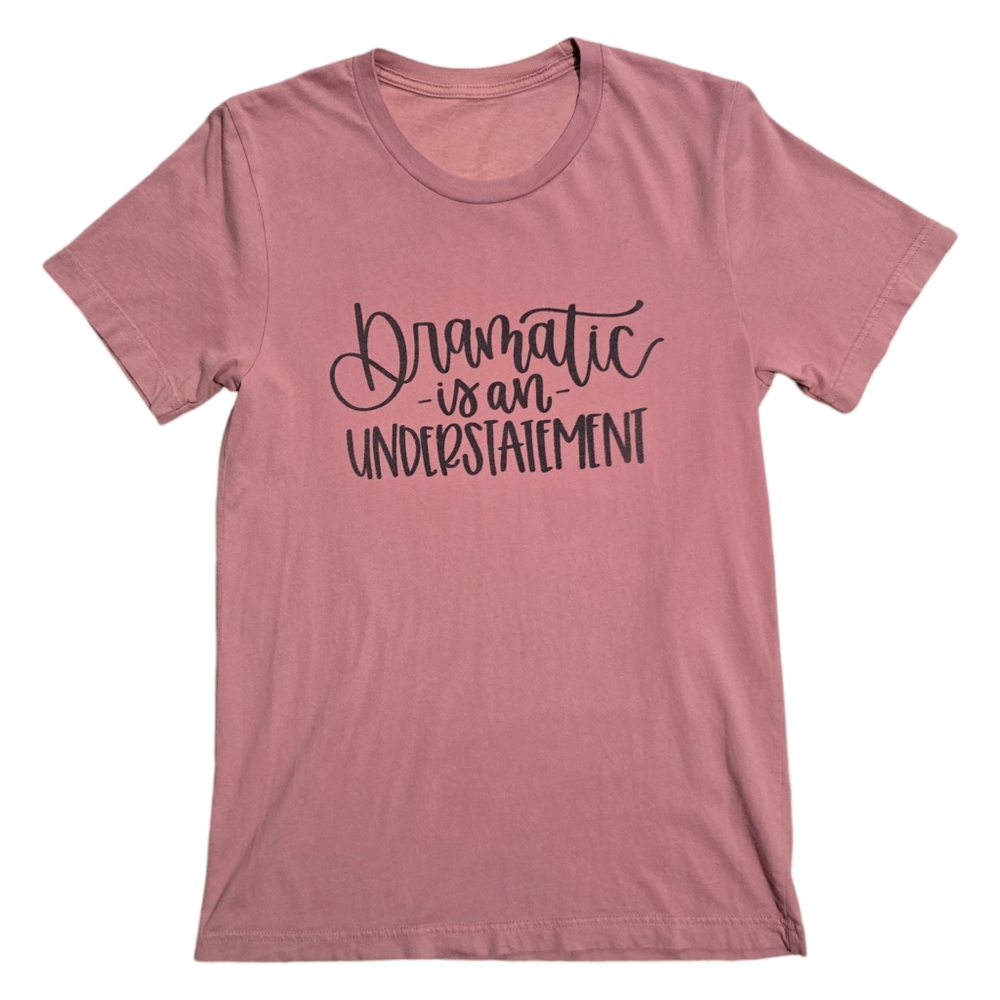 Pink Graphic T-Shirt - "Dramatic is an Understatement" - Medium Women's
